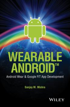 Wearable Android. Android Wear and Google FIT App Development - Sanjay Mishra M. 