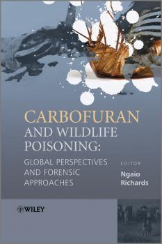 Carbofuran and Wildlife Poisoning. Global Perspectives and Forensic Approaches - Ngaio  Richards 
