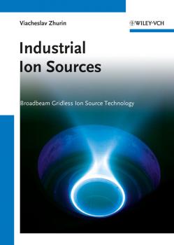 Industrial Ion Sources. Broadbeam Gridless Ion Source Technology - Viacheslav Zhurin V. 