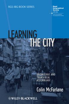 Learning the City. Knowledge and Translocal Assemblage - Colin  McFarlane 