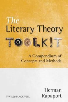 The Literary Theory Toolkit. A Compendium of Concepts and Methods - Herman  Rapaport 