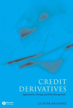 Credit Derivatives. Application, Pricing, and Risk Management - Gunter  Meissner 