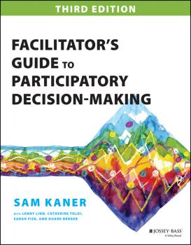 Facilitator's Guide to Participatory Decision-Making - Sam  Kaner 