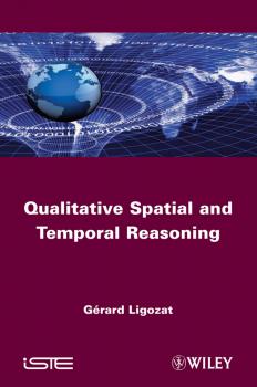 Qualitative Spatial and Temporal Reasoning - Gerard  Ligozat 