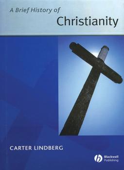 A Brief History of Christianity - Carter  Lindberg 
