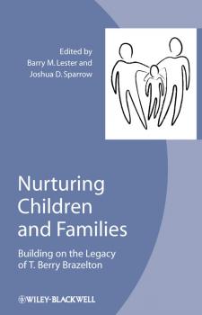Nurturing Children and Families. Building on the Legacy of T. Berry Brazelton - Lester Barry M. 