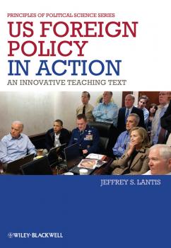 US Foreign Policy in Action. An Innovative Teaching Text - Jeffrey Lantis S. 