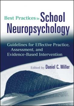 Best Practices in School Neuropsychology. Guidelines for Effective Practice, Assessment, and Evidence-Based Intervention - Daniel Miller C. 