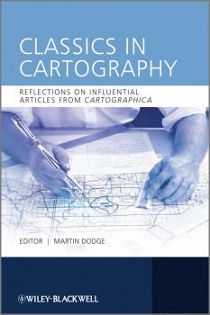 Classics in Cartography. Reflections on influential articles from Cartographica - Martin  Dodge 