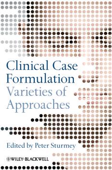 Clinical Case Formulation. Varieties of Approaches - Peter  Sturmey 