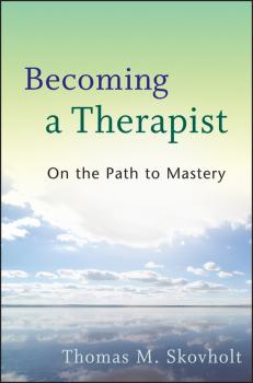 Becoming a Therapist. On the Path to Mastery - Thomas Skovholt M. 