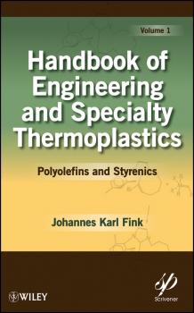 Handbook of Engineering and Specialty Thermoplastics, Volume 1. Polyolefins and Styrenics - Johannes Fink Karl 