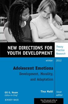 Adolescent Emotions: Development, Morality, and Adaptation. New Directions for Youth Development, Number 136 - Tina  Malti 