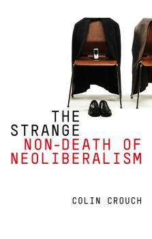The Strange Non-death of Neo-liberalism - Colin  Crouch 