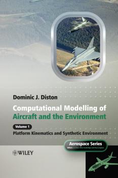 Computational Modelling and Simulation of Aircraft and the Environment, Volume 1. Platform Kinematics and Synthetic Environment - Dominic Diston J. 