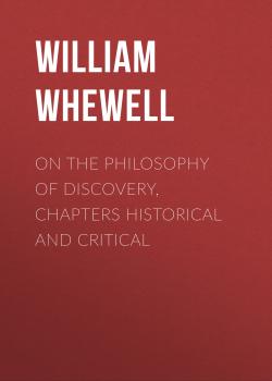 On the Philosophy of Discovery, Chapters Historical and Critical - William Whewell 
