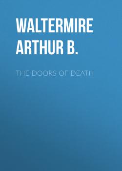 The Doors of Death - Waltermire Arthur B. 