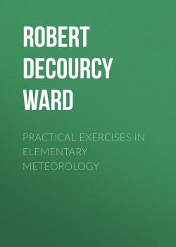 Practical Exercises in Elementary Meteorology - Robert DeCourcy Ward 