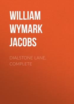 Dialstone Lane, Complete - William Wymark Jacobs 