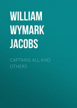 Captains All and Others - William Wymark Jacobs 