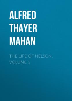 The Life of Nelson, Volume 1 - Alfred Thayer Mahan 