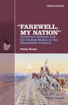 «Farewell, My Nation». American Indians and the United States in the Nineteenth Century - Philip  Weeks 