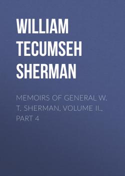 Memoirs of General W. T. Sherman, Volume II., Part 4 - William Tecumseh Sherman 
