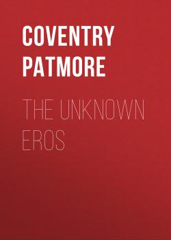 The Unknown Eros - Coventry Patmore 