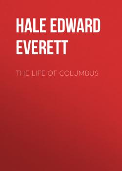 The Life of Columbus - Hale Edward Everett 