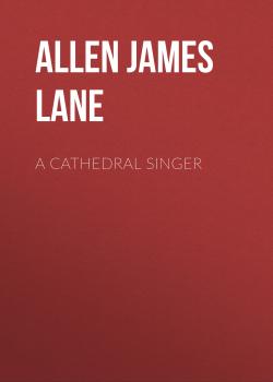 A Cathedral Singer - Allen James Lane 