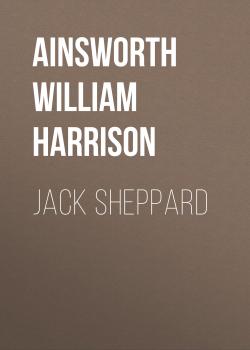 Jack Sheppard - Ainsworth William Harrison 