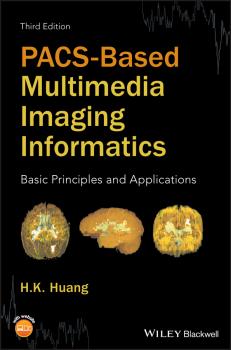 PACS-Based Multimedia Imaging Informatics. Basic Principles and Applications - H. Huang K. 