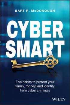 Cyber Smart. Five Habits to Protect Your Family, Money, and Identity from Cyber Criminals - Bart McDonough R. 