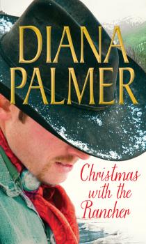 Christmas with the Rancher: The Rancher / Christmas Cowboy / A Man of Means - Diana Palmer 
