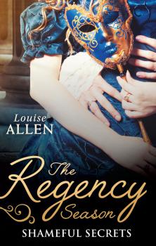 The Regency Season: Shameful Secrets: From Ruin to Riches / Scandal's Virgin - Louise Allen 