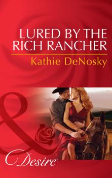 Lured by the Rich Rancher - Kathie DeNosky 