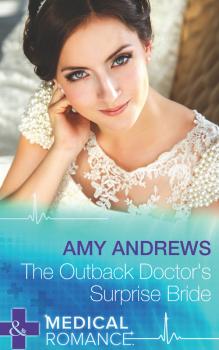 The Outback Doctor's Surprise Bride - Amy Andrews 