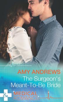 The Surgeon's Meant-To-Be Bride - Amy Andrews 