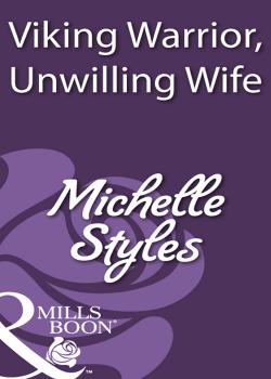 Viking Warrior, Unwilling Wife - Michelle  Styles 