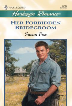Her Forbidden Bridegroom - Susan  Fox 
