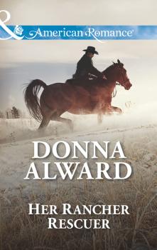 Her Rancher Rescuer - DONNA  ALWARD 