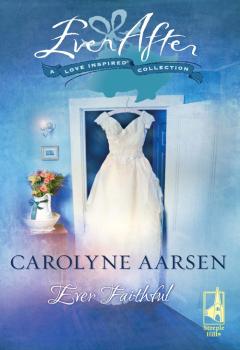 Ever Faithful - Carolyne  Aarsen 