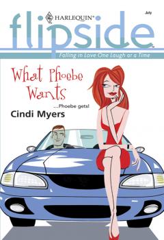 What Phoebe Wants - Cindi  Myers 
