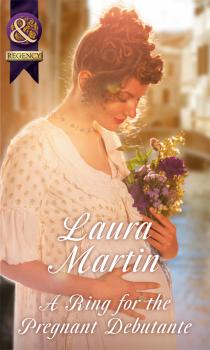 A Ring For The Pregnant Debutante - Laura  Martin 