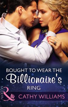 Bought To Wear The Billionaire's Ring - CATHY  WILLIAMS 