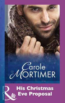 His Christmas Eve Proposal - Carole  Mortimer 