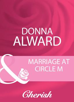 Marriage At Circle M - DONNA  ALWARD 