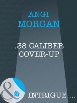 .38 Caliber Cover-Up - Angi  Morgan 