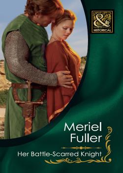 Her Battle-Scarred Knight - Meriel  Fuller 