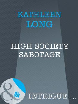 High Society Sabotage - Kathleen  Long 
